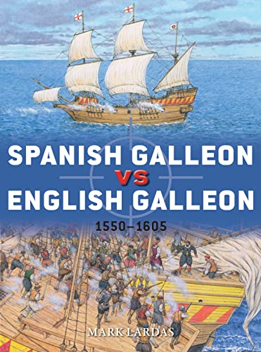 Spanish Galleon vs English Galleon: 1550–1605 (Duel, Band 106) von Osprey Publishing